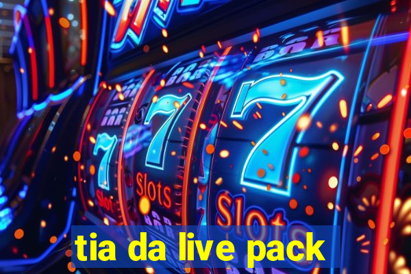 tia da live pack